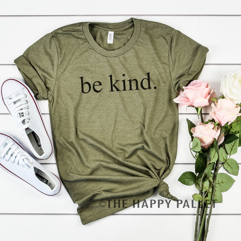 Be Kind Shirt, Uplifting Shirt, Mama Shirt, Shirt Shop