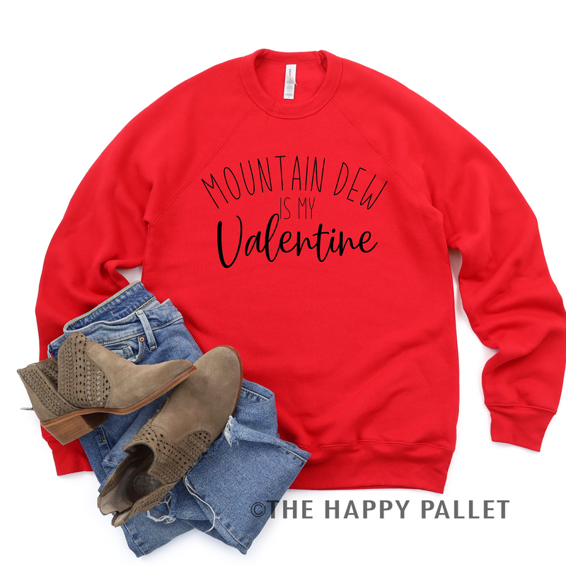 Mountain Dew is my valentine, Valentines Day Sweater